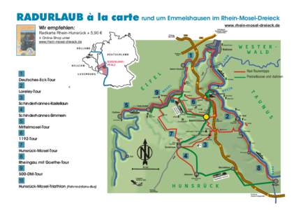 RADURLAUB à la carte rund um Emmelshausen im Rhein-Mosel-Dreieck www.rhein-mosel-dreieck.de Wir empfehlen: Radkarte Rhein-Hunsrück » 5,90 € » Online-Shop unter