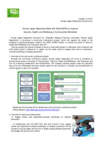 October 10, 2014 Sompo Japan Nipponkoa Insurance Inc. Sompo Japan Nipponkoa Allies with NGOs/NPOs to Improve Security, Health, and Wellbeing in Communities Worldwide Sompo Japan Nipponkoa Insurance Inc. (President: Masay