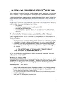 The Aboriginal community welcomes the Prime Minister’s and Australian Government’s  initiatives of the Apology the Pledge for equal access to health care by 2018 and improved life-expectancy and to present a status r