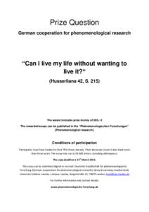 Prize Question German cooperation for phenomenological research “Can I live my life without wanting to live it?“ (Husserliana 42, S. 215)