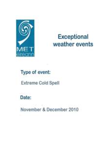 The Extreme Cold Spell of November – December 2010 Following the middle of November 2010, the weather turned progressively colder. By the end of the month, we had accumulations of snow over most of the country, accomp