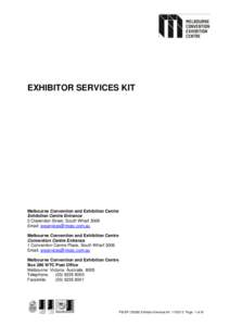 EXHIBITOR SERVICES KIT  Melbourne Convention and Exhibition Centre Exhibition Centre Entrance 2 Clarendon Street, South Wharf 3006 Email: 