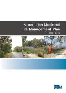 Maroondah Municipal Fire Management Plan[removed] Acknowledgements The Maroondah Municipal Fire Management Planning Committee