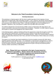 Welcome to the Tribal Consultation Listening Session Workshop Description This workshop is a listening session with the intent to gather input about how to develop a formal “government-to-government” tribal consultat