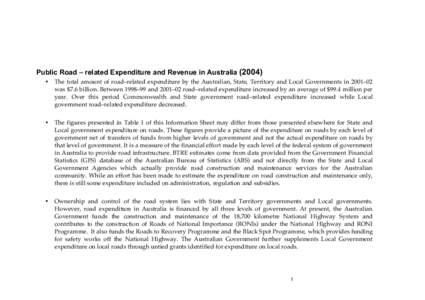 Public Road – related Expenditure and Revenue in Australia (2004) • The total amount of road–related expenditure by the Australian, State, Territory and Local Governments in 2001–02 was $7.6 billion. Between 1998