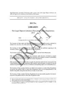 Draft Regulations laid before Parliament under section[removed]of the Legal Deposit Libraries Act 2003, for approval by resolution of each House of Parliament. DRAFT STATUTORY INSTRUMENTS[removed]No.