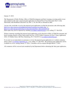 January 15, 2014 The Department of Public Welfare, Office of Child Development and Early Learning is inviting public review and comment on the state’s proposed grant application for Federal Fiscal Year 2014 under Part 