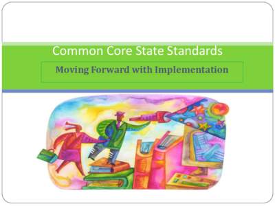 Common Core State Standards Moving Forward with Implementation Rationale for the CCSS Declining US competitiveness with other developed countries