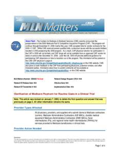 News Flash - The Centers for Medicare & Medicaid Services (CMS) recently announced the postponement of the 2009 Medicare Part B Competitive Acquisition Program (CAP). The program will continue through December 31, 2008. 