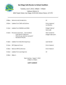 San Diego Safe Routes to School Coalition Tuesday, June 5, 2012, 3:00pm – 4:30pm Caltrans District[removed]Taylor Street, San Diego, CA 92110, Dotson Room, 117-VTC  3:00pm