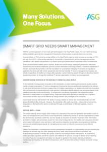 Many Solutions. One Focus. SMART GRID NEEDS SMART MANAGEMENT With the current expansion of new smart grid technologies in the Asia/Pacific region, it is now vital that energy utilities establish good service management f