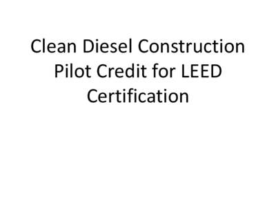 Clean Diesel Construction Pilot Credit for LEED Certification