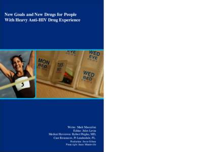 New Goals and New Drugs for People With Heavy Anti-HIV Drug Experience Writer: Mark Mascolini Editor: Jules Levin Medical Reviewer: Robert Heglar, MD,