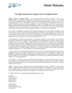 News Release Zaio Signs Agreement to Acquire Assets of Valuation Vision Calgary, Alberta — December 10, 2014 — Zaio Corporation (TSX-V: ZAO) (the 