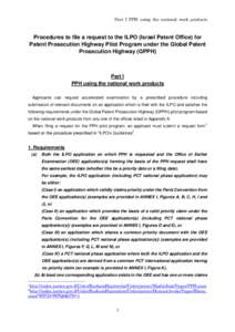 Part I PPH using the national work products  Procedures to file a request to the ILPO (Israel Patent Office) for Patent Prosecution Highway Pilot Program under the Global Patent Prosecution Highway (GPPH)