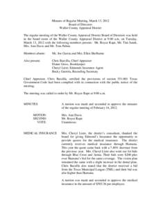 Minutes of Regular Meeting, March 13, 2012 Board of Directors Waller County Appraisal District The regular meeting of the Waller County Appraisal District Board of Directors was held in the board room of the Waller Count