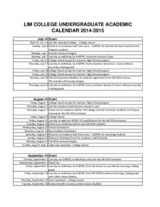 LIM COLLEGE UNDERGRADUATE ACADEMIC CALENDARJuly-14 Event Wed-Fri, Jul 2-4 July 4th extended holiday - College closed Sunday, July 6 Check in to residence hall, from noon - 3:00PM, for Summer Session B and Summ