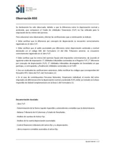 B30  Observación B30 Su declaración ha sido observada, debido a que la diferencia entre la depreciación normal y acelerada, que componen el Fondo de Utilidades Financieras (FUF) no fue utilizada para la imputación de