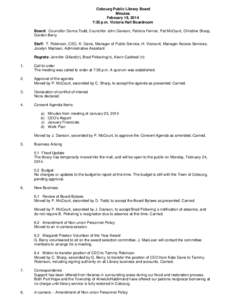 Cobourg Public Library Board Minutes February 19, 2014 7:30 p.m. Victoria Hall Boardroom Board: Councillor Donna Todd, Councillor John Davison, Patricia Fenner, Pat McCourt, Christine Sharp, Gordon Berry
