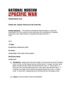 FREDERICKSBURG, TEXAS  Activity Title: Hispanic-Americans in the Pacific War. Activity Objectives: : The student understands important issues, events and