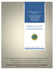 Follow the History of Lions in Saskatchewan If you can help fill in any of the missing information please eMail either Lions Ron Munro or