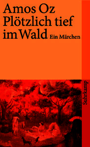 Suhrkamp  Amos Oz Plötzlich tief im Wald Ein Märchen