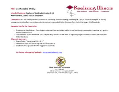 Title: 6-12 Narrative Writing Intended Audience: Teachers of ELA (English Grades[removed]Administrators, District and School Leaders Description: This workshop presents the need for addressing narrative writing in the Engl