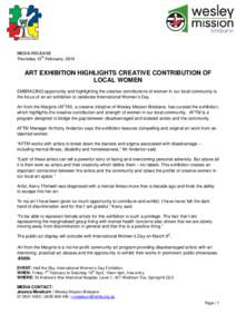 MEDIA RELEASE Thursday 13th February, 2014 ART EXHIBITION HIGHLIGHTS CREATIVE CONTRIBUTION OF LOCAL WOMEN EMBRACING opportunity and highlighting the creative contributions of women in our local community is