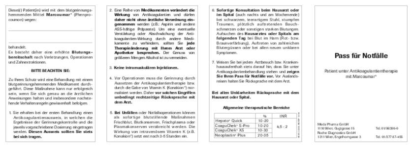 Diese(r) Patient(in) wird mit dem blutgerinnungshemmenden Mittel Marcoumar ® (Phenprocoumon) wegen:  behandelt. Es besteht daher eine erhöhte Blutungsbereitschaft nach Verletzungen, Operationen und Zahnextraktionen. BI