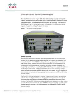 Data Sheet  Cisco SCE 8000 Service Control Engine ®  The Cisco Service Control Engine[removed]SCE[removed]is a high-capacity, carrier-grade