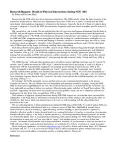 Research Request: Details of Physical Interactions during NDE OBE by Robert and Suzanne Mays Research on the NDE relies heavily on experiencer narratives. The NDEr usually relates the basic elements of the experience and