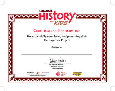 CERTIFICATE OF PARTICIPATION For successfully completing and presenting their Heritage Fair Project Awarded to:  Deborah Morrison