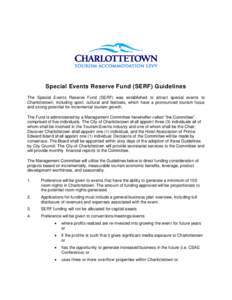 Special Events Reserve Fund (SERF) Guidelines The Special Events Reserve Fund (SERF) was established to attract special events to Charlottetown, including sport, cultural and festivals, which have a pronounced tourism fo