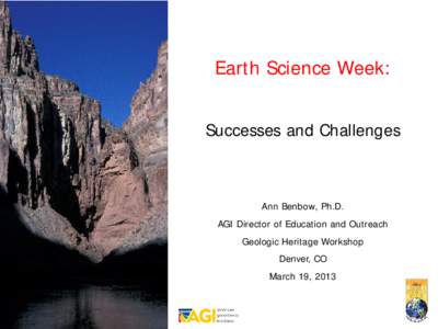 Earth Science Week: Successes and Challenges Ann Benbow, Ph.D. AGI Director of Education and Outreach Geologic Heritage Workshop