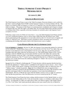 TRIBAL SUPREME COURT PROJECT MEMORANDUM OCTOBER 12, 2004 UPDATES ON RECENT CASES The Tribal Supreme Court Project is part of the Tribal Sovereignty Protection Initiative and is staffed by the Native American Rights Fund 