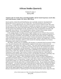 African Studies Quarterly Volume 8, Issue 3 Spring 2006 Tourism in the New South Africa: Social Responsibility and the Tourist Experience. Garth Allen and Frank Brennan. London: I.B. Tauris, pp. Social scientis