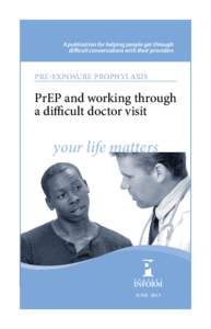 A publication for helping people get through difficult conversations with their providers Pre-exposure Prophylaxis  PrEP and working through