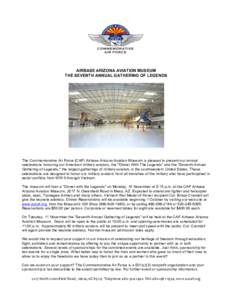 AIRBASE ARIZONA AVIATION MUSEUM THE SEVENTH ANNUAL GATHERING OF LEGENDS The Commemorative Air Force (CAF) Airbase Arizona Aviation Museum is pleased to present our annual celebrations honoring our American military aviat