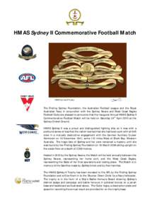 HMAS Sydney II Commemorative Football Match  The Finding Sydney Foundation, the Australian Football League and the Royal Australian Navy in conjunction with the Sydney Swans and West Coast Eagles Football Clubs are pleas