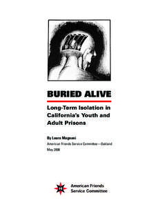 Buried Alive Long-Term Isolation in California’s Youth and Adult Prisons By Laura Magnani American Friends Service Committee—Oakland