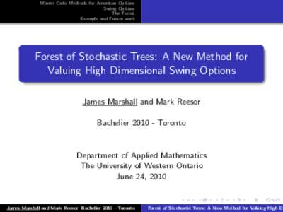 Monte Carlo Methods for American Options Swing Options The Forest Example and Future work  Forest of Stochastic Trees: A New Method for