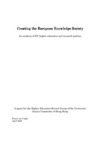 Creating the European Knowledge Society An analysis of EU higher education and research policies A paper for the Higher Education Review Group of the University Grants Committee of Hong Kong Frans van Vught