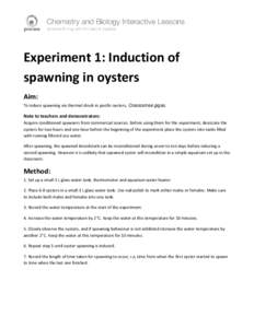 Experiment 1: Induction of spawning in oysters Aim: To induce spawning via thermal shock in pacific oysters, Crassostrea gigas.  Note to teachers and demonstrators: