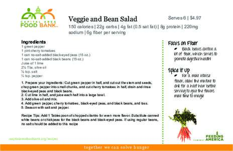 Veggie and Bean Salad  Serves 6 | $[removed]calories | 22g carbs | 4g fat (0.5 sat fat) | 8g protein | 220mg sodium | 6g fiber per serving