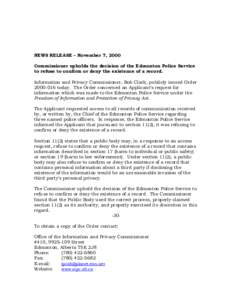 NEWS RELEASE – November 7, 2000 Commissioner upholds the decision of the Edmonton Police Service to refuse to confirm or deny the existence of a record. Information and Privacy Commissioner, Bob Clark, publicly issued 