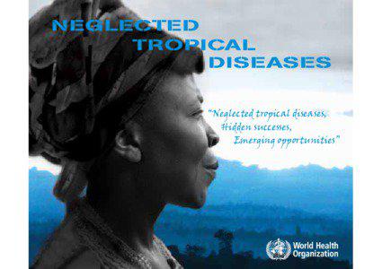 NEGLECTED TROPICAL DISEASES