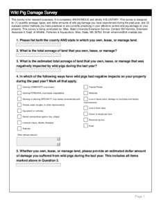 Wild Pig Damage Survey This survey is for research purposes. It is completely ANONYMOUS and strictly VOLUNTARY. This survey is designed to: (1) quantify acreage, types, and dollar amounts of wild pig damage you have expe