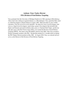 Anthony (Tony) Taube, Director FDA Division of Food Defense Targeting Tony graduated from the University of Michigan-Dearborn in 1988, majoring in Microbiology. After a brief stint working in regulated industry as a Micr