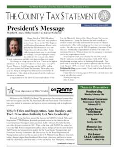 T h e Of f i c i a l Pu b l i c a t i o n o f t h e T a x - A sse sso r C o l l e c t o r ’ s A sso c i a t i o n o f T e x a s  The County Tax $tatement President’s Message  Volume 15, Issue 1, January 2015