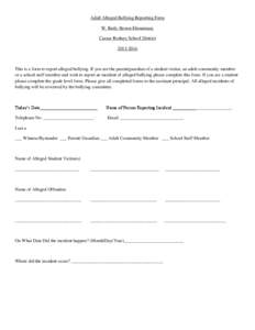 Adult Alleged Bullying Reporting Form W. Reily Brown Elementary Caesar Rodney School District[removed]This is a form to report alleged bullying. If you are the parent/guardian of a student victim, an adult community m